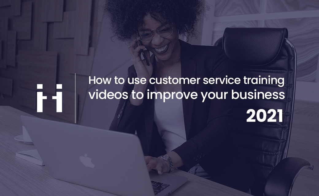 How to use customer service training videos to improve your business