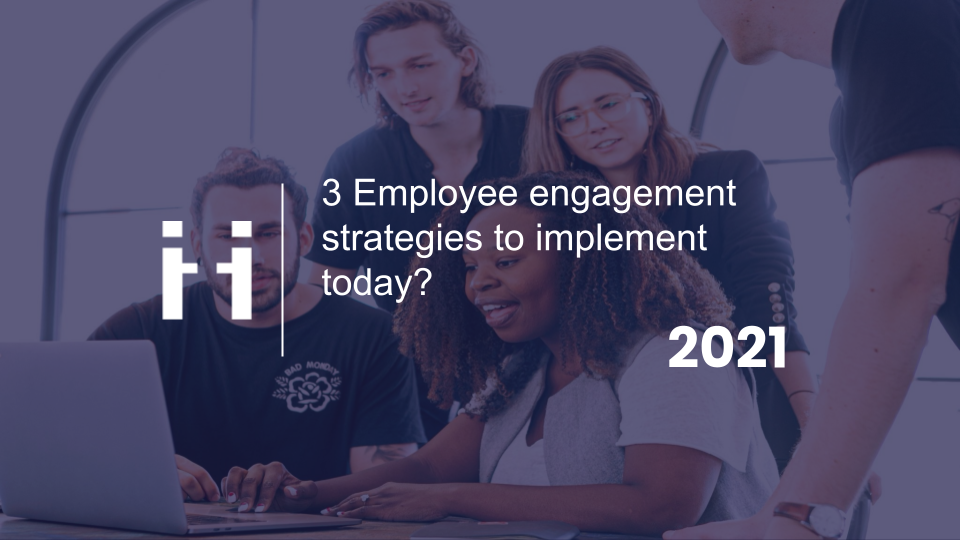 3 employee engagement strategies to implement today