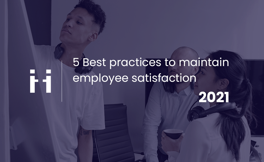 5 best practices to maintain employee satisfaction