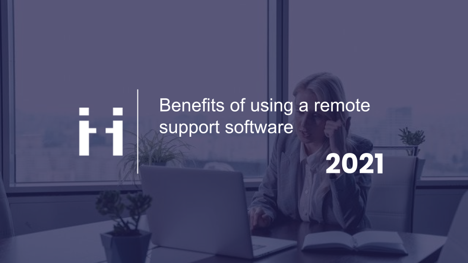 Benefits of using a remote support software