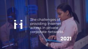 The challenges of providing internet access in private corporate networks