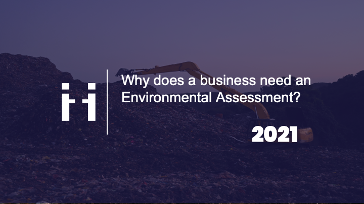 Why does a business need an Environmental Assessment