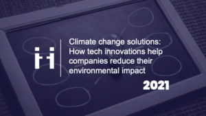 Climate change solutions: How tech innovations help companies reduce their environmental impact