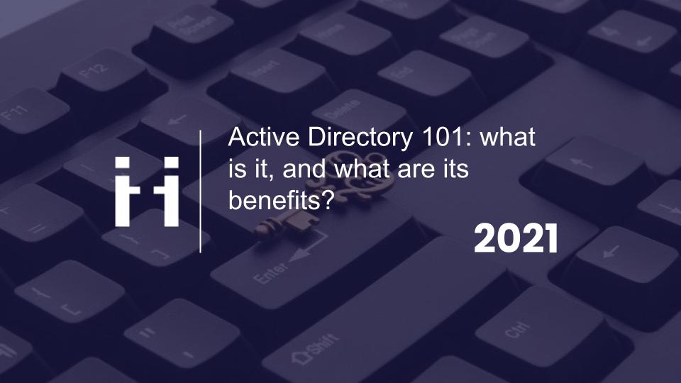 Active Directory 101 what is it, and what are its benefits