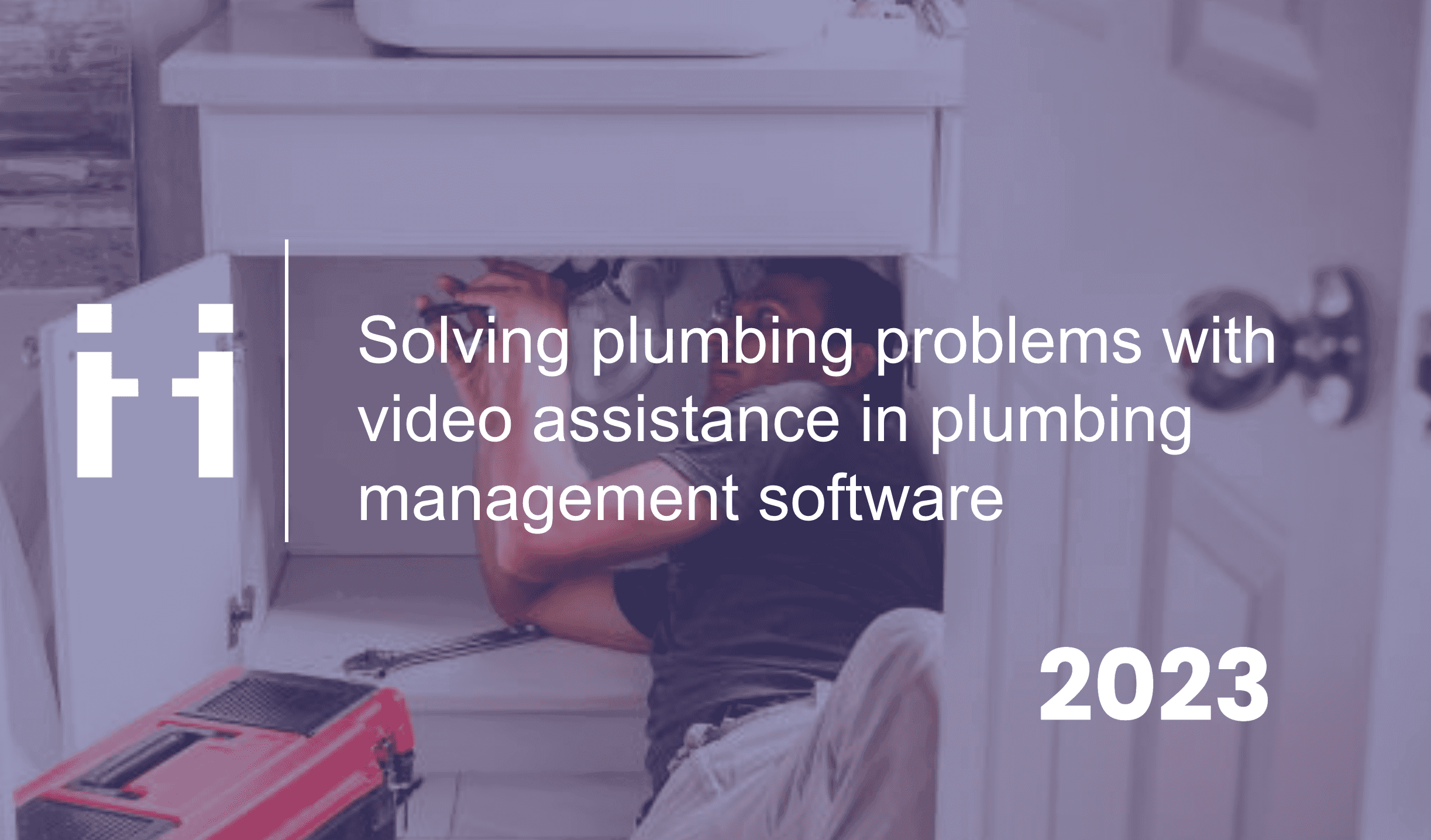 plumbing management software with video assistance benefits