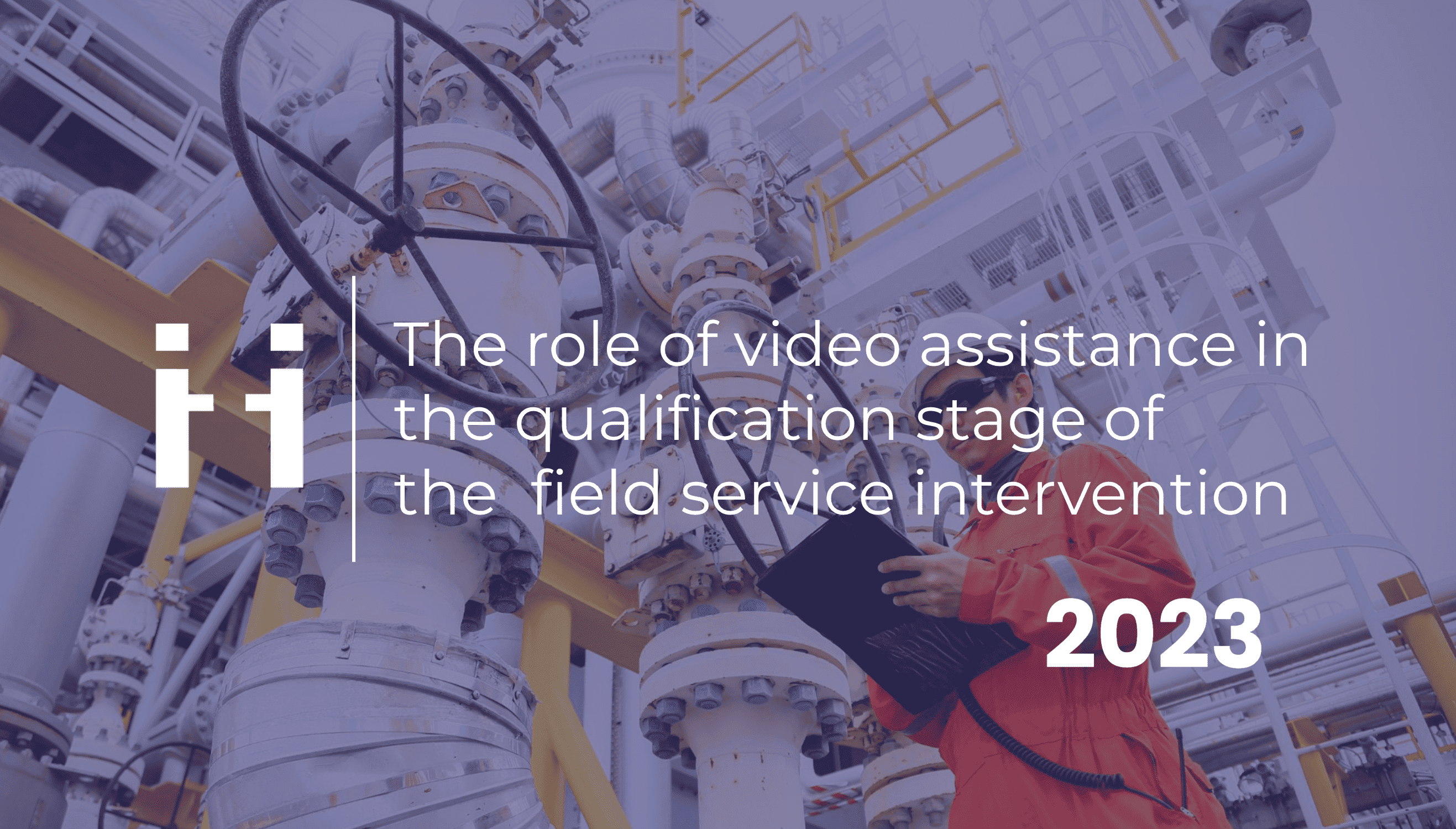 video assistance in field service management qualification stage