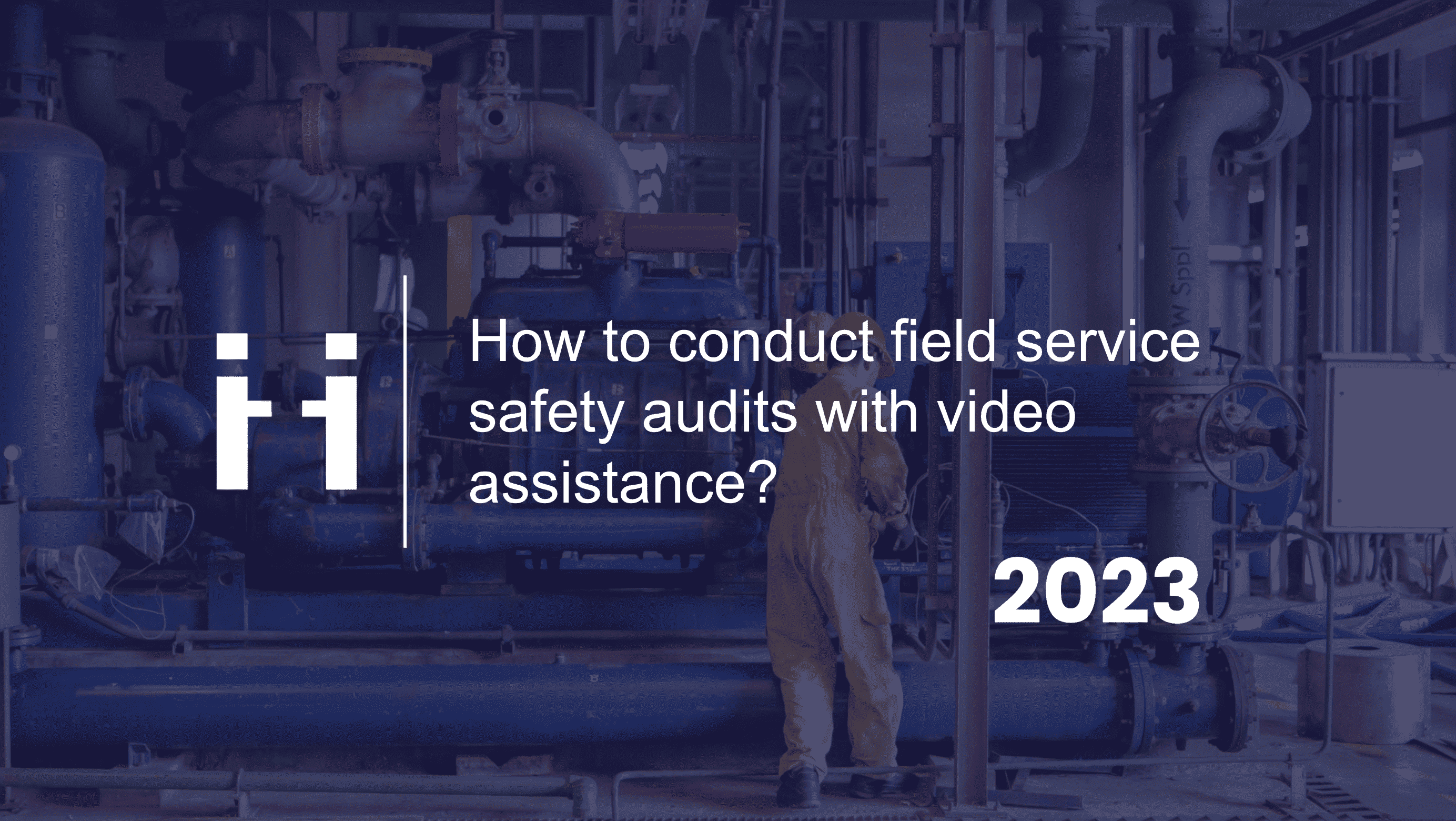 field service safety audits with video assistance